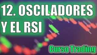 12. Osciladores e Indice de Fuerza Relativa - RSI - Para saber CUANDO VENDER y COMPRAR!