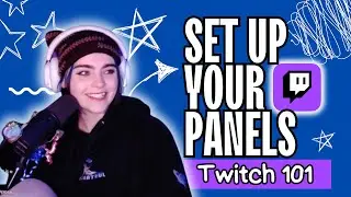 How To Set Up Your Panels | Twitch 101