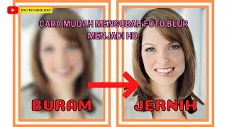 Cara Mudah Mengubah Foto Blur Buram Menjadi HD Tanpa Aplikasi - EDU TECHNOLOGY