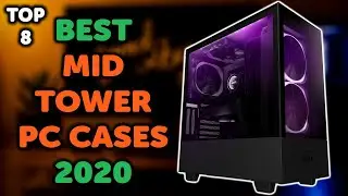 8 Best Mid Tower PC Cases 2020 | Top 8 Mid Tower Cases 2020