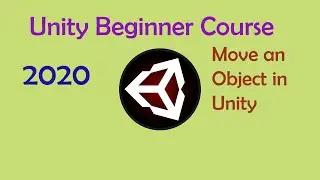 Unity Beginner Course - How to move an object in Unity?