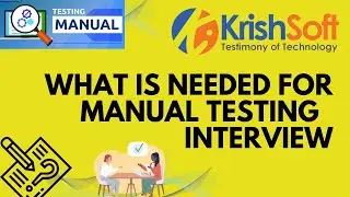 WHAT IS NEED FOR MANUAL TESTING | INTERVIEW | KRISHSOFT