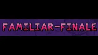 Familiar Finale (Actual Tarula Take/Remix Preview)