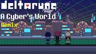 Deltarune - A Cyber's World (REMIX) 1k special