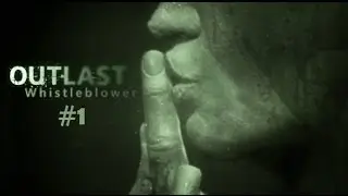 Horrors Night: Outlast: Whistleblower - Секреты лечебницы #1