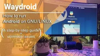 Run Waydroid/Android on linux even without Wayland (step-by-step guide)