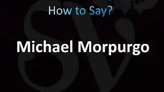 How to Pronounce Michael Morpurgo (CORRECTLY!)