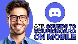 How To Add Sounds To Discord Soundboard Mobile