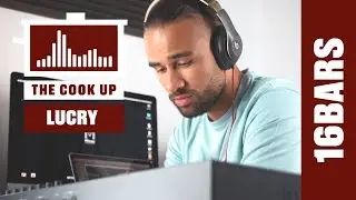 Lucry: The Cook Up | 16BARS.TV