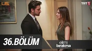 Elimi Bırakma 36. Bölüm