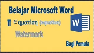 CARA MEMBUAT EQUATION DAN WATERMARK - BELAJAR MICROSOFT WORD