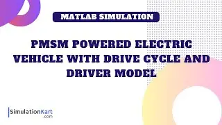 PMSM powered Electric Vehicle with Drive Cycle and Driver Model | MATLAB Simulation