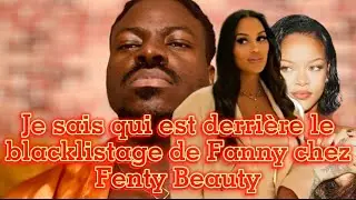 LA FACE CACHÉE DU BLACKLISTAGE DE FANNY NEGUESHA CHEZ FENTY BEAUTY PAR RIHANNA : JE VOUS DIS TOUT