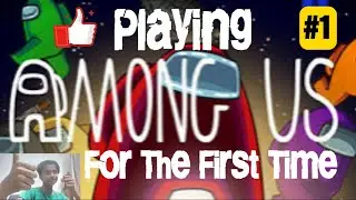 Among Us - Playing Among Us For The First Time And Becoming A Imposter | EP #1
