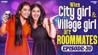 City Girl 🏙️💃 & Village Girl 🌿👧 are Roommates 👯 | Episode - 20 | Ft.Nikhila & Mahima | Wirally Tamil