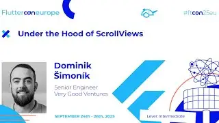 Under the Hood of ScrollViews - Dominik Šimoník | Fluttercon EU 2025