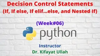 if, if else, if elif...else, and nested if statements || Programming with Python (Week#06)