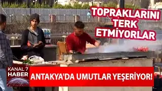 Antakya'da Umutlar Yeşeriyor! Topraklarını Terk Etmiyorlar