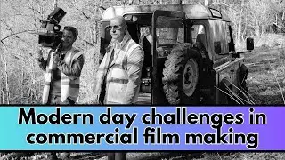 Modern day challenges in commercial film making