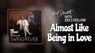 Rod Stewart with Jools Holland - Almost Like Being in Love [Official Visualiser]