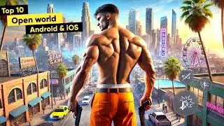 Top 15 New Open World Games for Android & iOS 2024 | Top 10 Best Open World Games of 2024