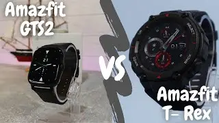Amazfit GTS2 VS Amazfit T Rex which one is better and why?