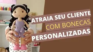ATRAIA SEU CLIENTE COM BONECAS PERSONALIZADAS | ALÊ SOBRAL