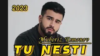 Muboriz Usmonov-Tu Nesti (New 2023)