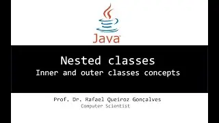 Nested classes: Inner and outer classes concepts