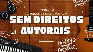 Cinematic background music - trilha para videos sem direitos autorais - {Música de Homero Medeiros}