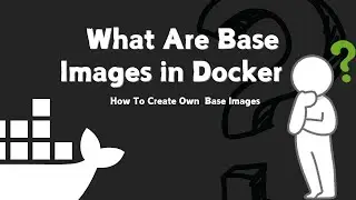 What is base image in Docker and How to Create Own Custom Base Image | What is Scratch base Image