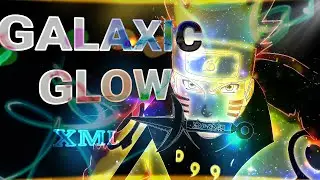 GALAXIC GLOW - AMV ( xml ) #anime #xmlpreset #naruto #amv