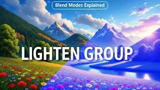 Blend Modes Explained - Lighten Group