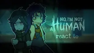 No I'm not a human react | ninah | Eng/Rus x2