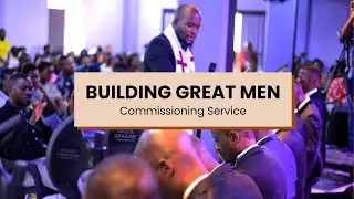 Building Great Men Commissioning Service | 25 August 2024 Livestream