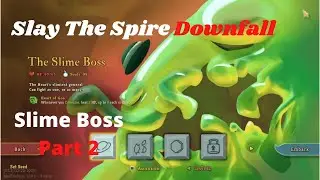 Slay the Spire Downfall | Slime Boss - Episode 2