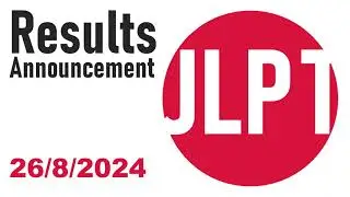 JLPT Result Anouncement (2024 Jul) 26/08/2024