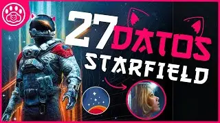 27 DATOS QUE NO SABIAS DE STARFIELD 