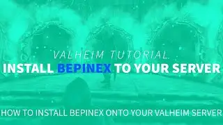 How to Install BepInEx Onto Your Valheim Server