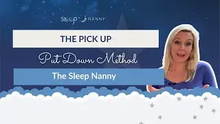The Pick Up Put Down Method - The Sleep Nanny