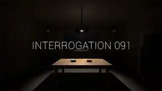 I've spawned into an interrogation room! (Interrogation 91)