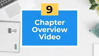 Chapter 9 Chapter Overview Video