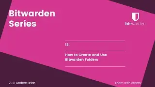 12. How to Use Bitwarden Folders to Organize your Vault
