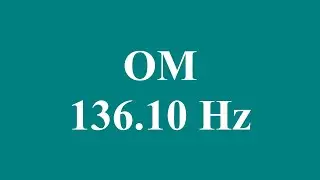 OM 136.10 Hz - Pure Tone - 9 Hours