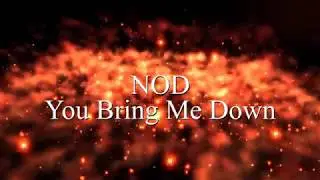 NOD - You Bring Me Down lyrics by cass