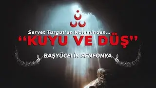 KUYU VE DÜŞ - BAŞYÜCELİK SENFONYA