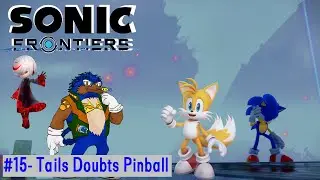 Sonic Frontiers (15) - Tails Doubts, Pinball