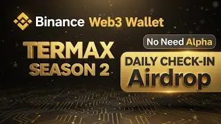 Binance Web3 Wallet Termax Season 2 Airdrop | Daily Check-In Guide (No Alpha Needed)