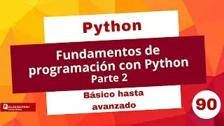 Fundamentos de programación con Python - parte 2 - Temas especiales - Sesión 90