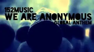 Anonymous - We Are Anonymous Global Anthem | Song 2013